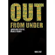 Out from Under: A Mental Maze of the Past...a Novel of Triumph!