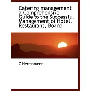 Catering Management: A Comprehensive Guide to the Successful Management of Hotel, Restaurant, Boarding House, Popular