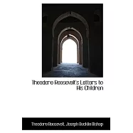 Theodore Roosevelt&rsquo;s Letters to His Children