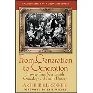From Generation to Generation: How to Trace Your Jewish Genealogy and Family History