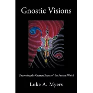 Gnostic Visions: Uncovering the Greatest Secret of the Ancient World