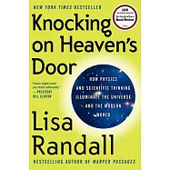Knocking on Heaven’s Door: How Physics and Scientific Thinking Illuminate the Universe and the Modern World