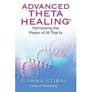 Advanced ThetaHealing: Harnessing the Power of All That Is