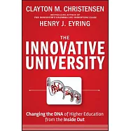 The Innovative University: Changing the DNA of Higher Education from the Inside Out