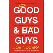 Good Guys and Bad Guys: Behind the Scenes With the Saints and Scoundrels of American Business (and Everything in
