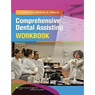 Lippincott Williams & Wilkins’ Comprehensive Dental Assisting Workbook