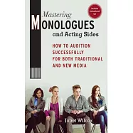 Mastering Monologues and Acting Sides: How to Audition Successfully for Both Traditional and New Media