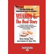 Vitamin C: the Real Story: The Remarkable and Controversial Healing Factor: Easyread Large Edition