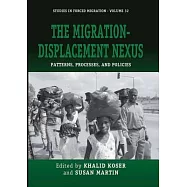 The Migration-Displacement Nexus: Patterns, Processes, and Policies
