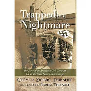 Trapped in a Nightmare: The Story of an American Girl Growing Up in the Nazi Slave Labor Camps