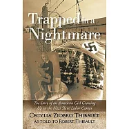 Trapped in a Nightmare: The Story of an American Girl Growing Up in the Nazi Slave Labor Camps