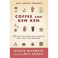 Will Shortz Presents Coffee and Kenken: 100 Easy to Hard Logic Puzzles That Make You Smarter