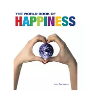 The World Book of Happiness: The Knowledge and Wisdom of One Hundred Happiness Professors from All Around the World