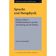 Sprache Und Metaphysik: Meister Eckharts Pradikationstheorie Und Ihre Auswirkung Auf Sein Denken