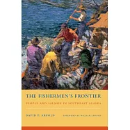 The Fishermen&rsquo;s Frontier: People and Salmon in Southeast Alaska