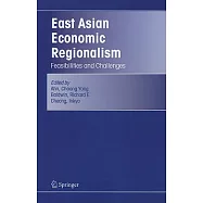 East Asian Economic Regionalism: Feasibilities and Challenges