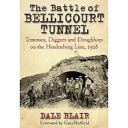The Battle of Bellicourt Tunnel: Tommies, Diggers and Doughboys on the Hindenburg Line, 1918