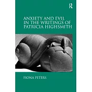 Anxiety and Evil in the Writings of Patricia Highsmith