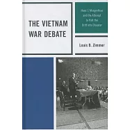 The Vietnam War Debate: Hans J. Morgenthau and the Attempt to Halt the Drift Into Disaster