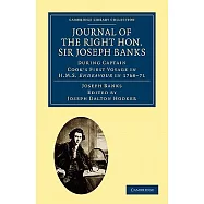 Journal of the Right Hon. Sir Joseph Banks: During Captain Cook’s First Voyage in H.M.S. Endeavour in 1768-71