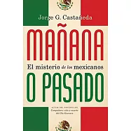 Manana o pasado / Manana Forever?: El Misterio De Los Mexicanos / Mexico and the Mexicans