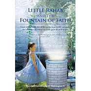 Little Rahab and the Fountain of Faith: Rahab Find Her Faith After All the Test She Must Endure and Finally After All