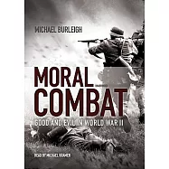 Moral Combat: Good and Evil in World War II