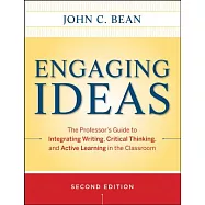 Engaging Ideas: The Professor’s Guide to Integrating Writing, Critical Thinking, and Active Learning in the Classroom