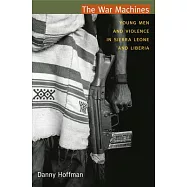 The War Machines: Young Men and Violence in Sierra Leone and Liberia