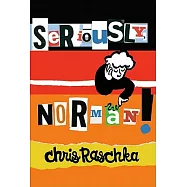 Seriously, Norman!: Library Edition