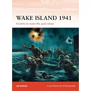 Wake Island 1941: A Battle to Make the Gods Weep