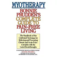 Myotherapy: Bonnie Prudden&rsquo;s Complete Guide to Pain-free Living