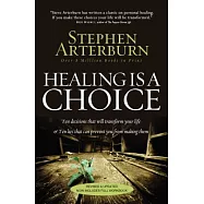 Healing Is a Choice: Ten Decisions That Will Transform Your Life & Ten Lies That Can Prevent You from Making Them