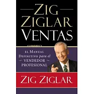 Zig Ziglar Ventas: El Manual Definitivo Para El Vendedor Profesional