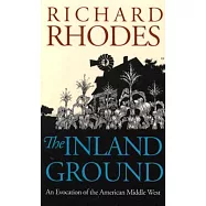 The Inland Ground: An Evocation of the American Middle West