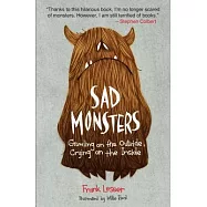 Sad Monsters: Growling on the Outside, Crying on the Inside