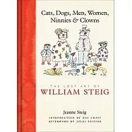 Cats, Dogs, Men, Women, Ninnies & Clowns: The Lost Art of William Steig