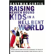 Raising Heaven-Bound Kids in a Hell-Bent World