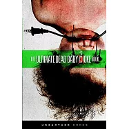 The Ultimate Dead Baby Joke Book: Sick and Twisted Gross Out Humor for the Criminally Insane