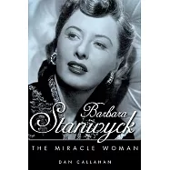 Barbara Stanwyck: The Miracle Woman