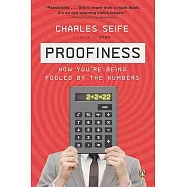 Proofiness: How You’re Being Fooled by the Numbers