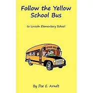 Follow the Yellow School Bus: To Lincoln Elementary School