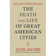 The Death and Life of Great American Cities: 50th Anniversary Edition