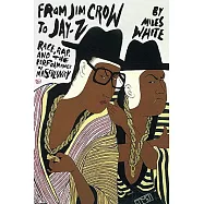 From Jim Crow to Jay-Z: Race, Rap, and the Performance of Masculinity