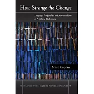 How Strange the Change: Language, Temporality, and Narrative Form in Peripheral Modernisms