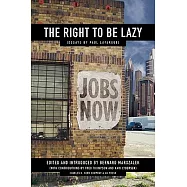 The Right to Be Lazy: Essays by Paul Lafargue