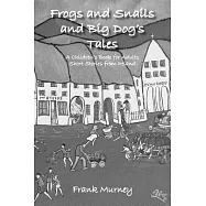 Frogs and Snails and Big Dog&rsquo;s Tales: A Children&rsquo;s Book for Adults Short Stories from Ireland