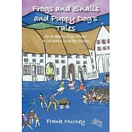 Frogs and Snails and Puppy Dog&rsquo;s Tales: Short Stories from Ireland a Children&rsquo;s Book for Adults