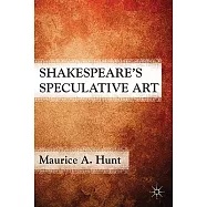 Shakespeare’s Speculative Art