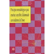 Principios metodologicos para ensenar a escribir al alumnado con sindrome de Down / Methodological Principles to Teach